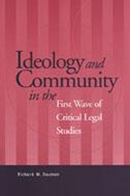 Ideology and Community in the First Wave of Critical Legal Studies book