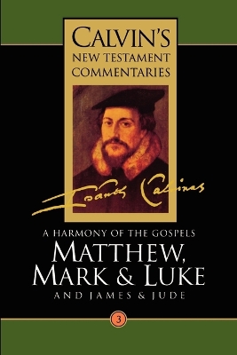 Calvin's New Testament Commentaries: Vol 3: A Harmony of the Gospels Matthew, Mark and Luke, Vol III book