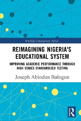 Reimagining Nigeria's Educational System: Improving Academic Performance Through High Stakes Standardized Testing book