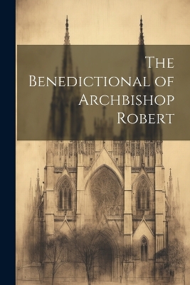 The Benedictional of Archbishop Robert book