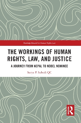 The Workings of Human Rights, Law and Justice: A Journey from Nepal to Nobel Nominee book