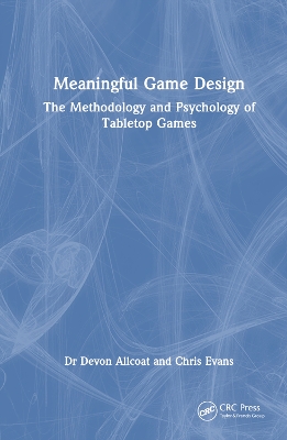 Meaningful Game Design: The Methodology and Psychology of Tabletop Games book