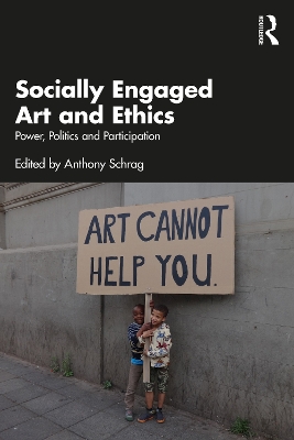 Socially Engaged Art and Ethics: Power, Politics and Participation book