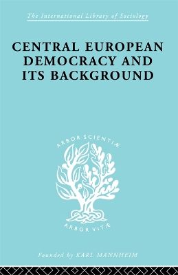 Central European Democracy and its Background: Economic and Political Group Organizations by Rudolf Schlesinger