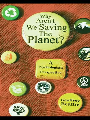 Why Aren't We Saving the Planet?: A Psychologist's Perspective book