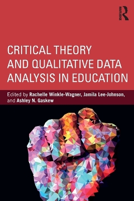 Critical Theory and Qualitative Data Analysis in Education by Rachelle Winkle-Wagner