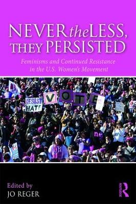 Nevertheless, They Persisted: Feminisms and Continued Resistance in the U.S. Women’s Movement book