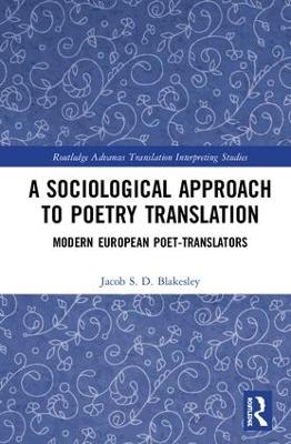 A Sociological Approach to Poetry Translation: Modern European Poet-Translators book