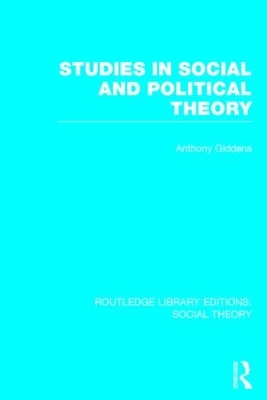 Studies in Social and Political Theory by Anthony Giddens