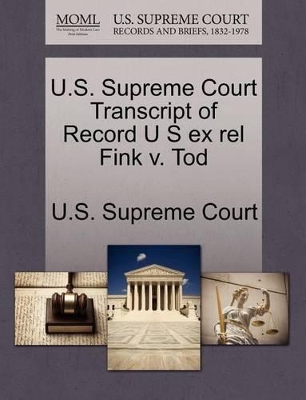 U.S. Supreme Court Transcript of Record U S Ex Rel Fink V. Tod book