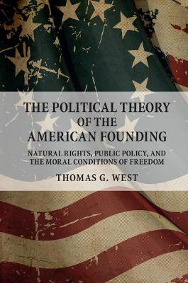 Political Theory of the American Founding by Thomas G West