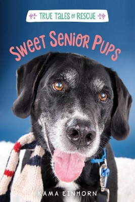 True Tales of Rescue: Sweet Senior Pups book