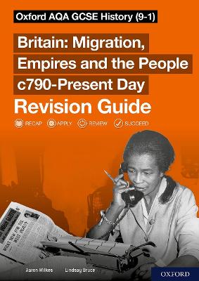 Sch: 14-16: Oxford AQA GCSE History (9-1): Britain: Migration, Empires and the People c790-Present Day Revision Guide book