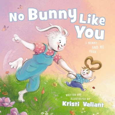 No Bunny Like You: A Mommy and Me Book book