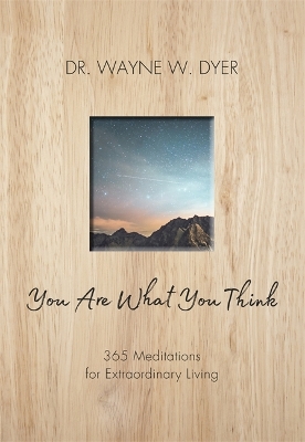 You Are What You Think: 365 Meditations for Extraordinary Living book
