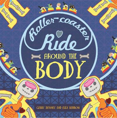 A Roller-coaster Ride Around The Body by Gabby Dawnay