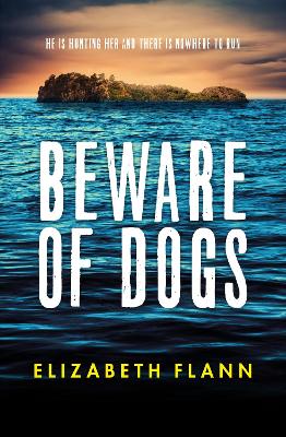 Beware of Dogs: Winner of the Banjo Prize 2019. A gripping and tense survival thriller for readers of Margaret Hickey, Maryrose Cuskelly and Garry Disher. book