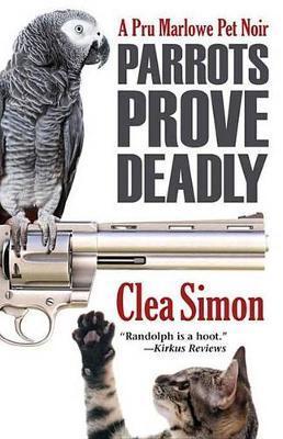 Parrots Prove Deadly by Clea Simon