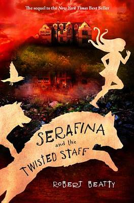 Serafina and the Twisted Staff (Serafina Book 2) by Robert Beatty