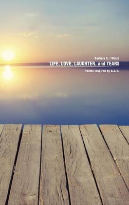 Life, Love, Laughter, and Tears by Barbara G Walsh
