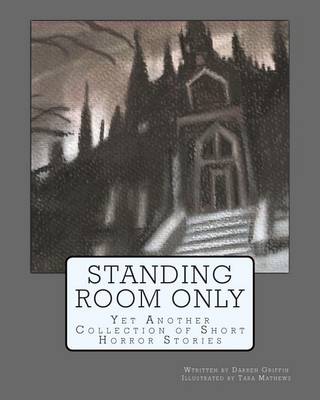 Standing Room Only: Yet Another Collection of Short Horror Stories book