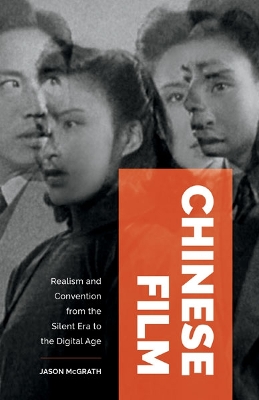 Chinese Film: Realism and Convention from the Silent Era to the Digital Age book