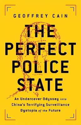 The Perfect Police State: An Undercover Odyssey into China's Terrifying Surveillance Dystopia of the Future book