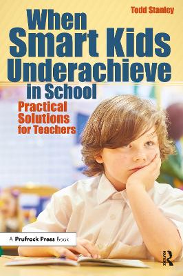 When Smart Kids Underachieve in School by Todd Stanley
