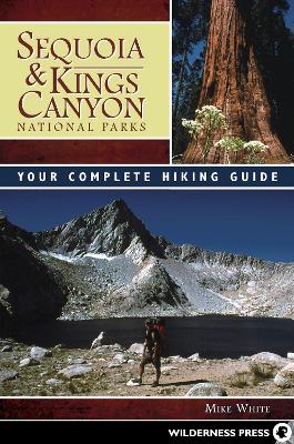 Sequoia and Kings Canyon National Parks: Your Complete Hiking Guide book