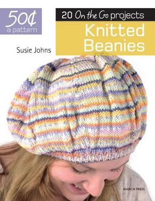 50 Cents a Pattern: Knitted Beanies by Susie Johns