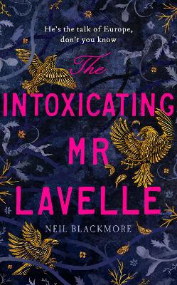 The Intoxicating Mr Lavelle by Neil Blackmore