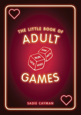 The Little Book of Adult Games: Naughty Games for Grown-Ups book