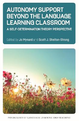 Autonomy Support Beyond the Language Learning Classroom: A Self-Determination Theory Perspective book