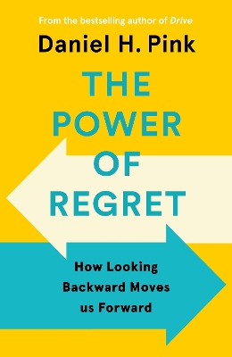 The Power of Regret: How Looking Backward Moves Us Forward book