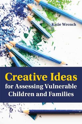 Creative Ideas for Assessing Vulnerable Children and Families book