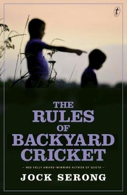 The Rules Of Backyard Cricket by Jock Serong