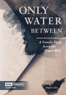 Only Water Between: A Family Story from the Great War book