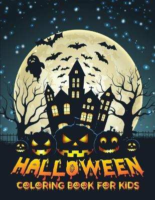 Halloween coloring book for kids: Treat, Skeletons, Scary Monsters/ Coloring Pages for Toddlers book
