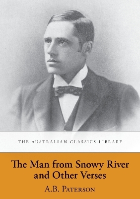 Man from Snowy River and Other Verses by Banjo Paterson