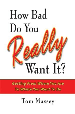 How Bad Do You REALLY Want It? book