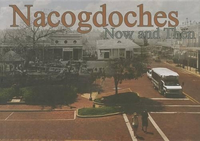 Nacogdoches Now and Then book