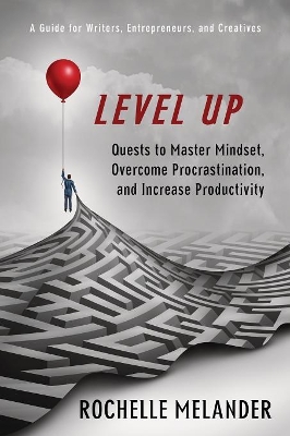 Level Up: Quests to Master Mindset, Overcome Procrastination, and Increase Productivity book