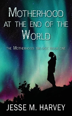 Motherhood at the End of the World book