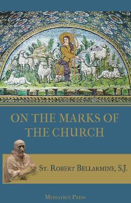 On the Marks of the Church by St Robert Bellarmine