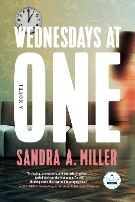 Wednesdays at One: A Novel by Sandra A. Miller