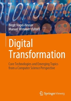 Digital Transformation: Core Technologies and Emerging Topics from a Computer Science Perspective book