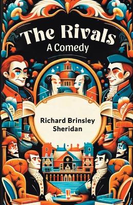 The Rivals A Comedy by Richard Brinsley Sheridan