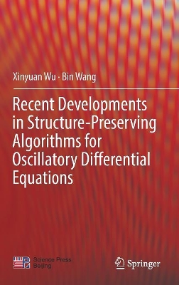 Recent Developments in Structure-Preserving Algorithms for Oscillatory Differential Equations by Xinyuan Wu