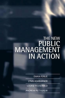 The New Public Management in Action by Ewan Ferlie