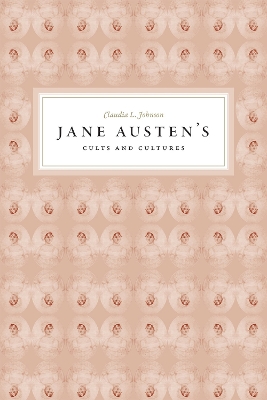 Jane Austen's Cults and Cultures by Claudia L. Johnson